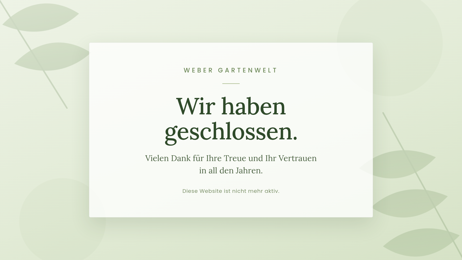 Weber Gartenwelt – Wir haben geschlossen. Vielen Dank für Ihre Treue und Ihr Vertrauen in all den Jahren.